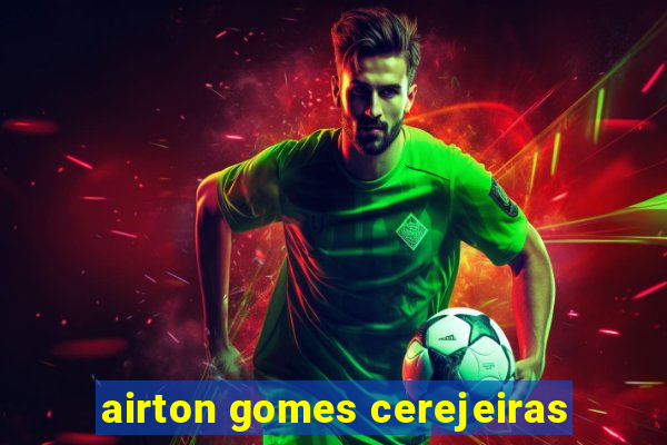 airton gomes cerejeiras